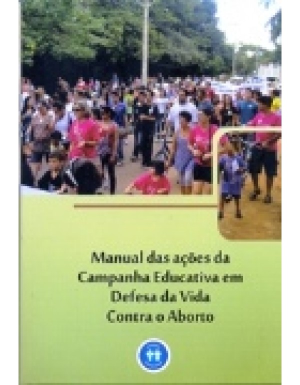 Manual das Ações da Campanha Educativa em Defesa da Vida Contra o Aborto