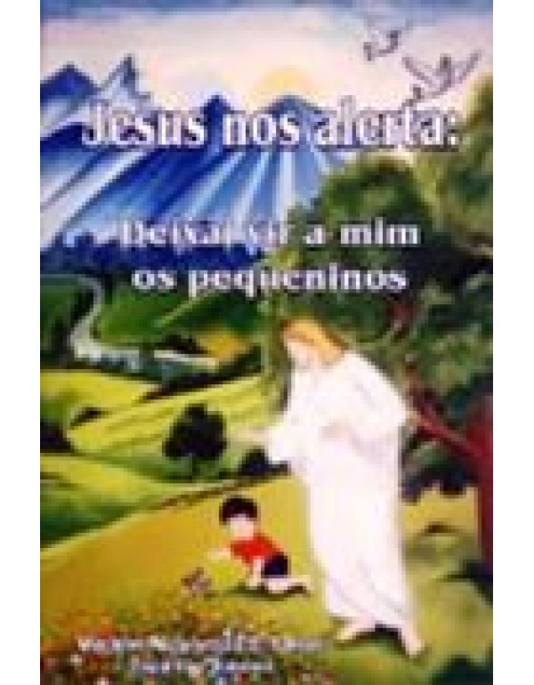 Jesus Nos Alerta: Deixai Vir a Mim os Pequeninos