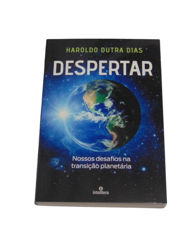 DESPERTAR - NOSSOS DESAFIOS NA TRANSICAO PLANETARI...