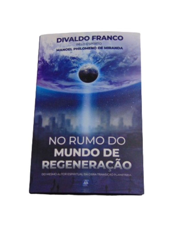 NO RUMO DO MUNDO DE REGENERAÇÃO MANOEL P. DE MIR...