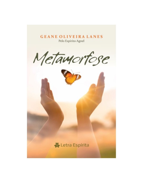 METAMORFOSE - ESPÍRITO AGNEL - GEANE OLIVEIRA LANES