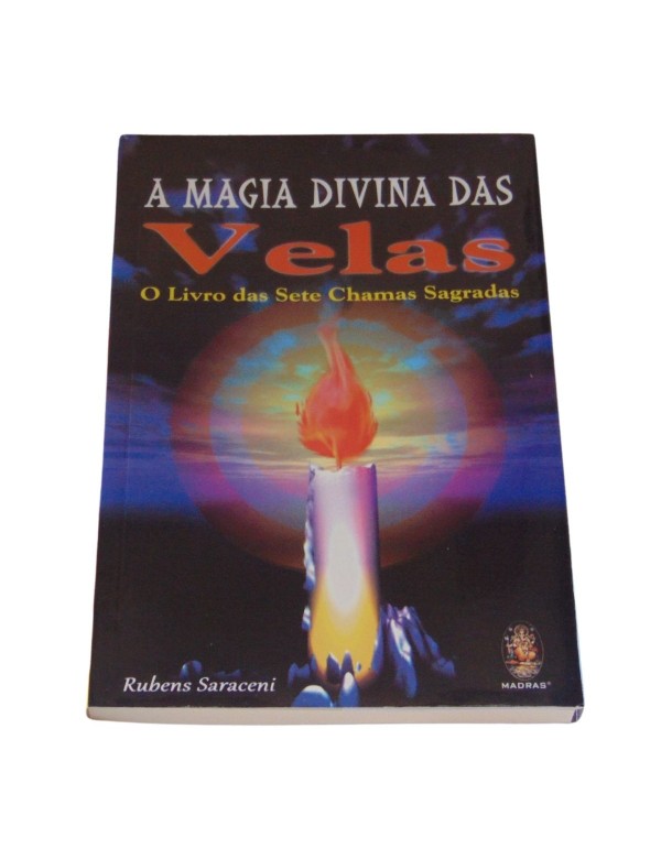 A MAGIA DIVINA DAS VELAS - O LIVRO DAS SETE CHAMAS...