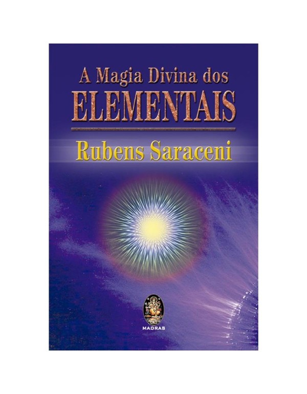 A MAGIA DIVINA DOS ELEMENTAIS RUBENS SARACENI