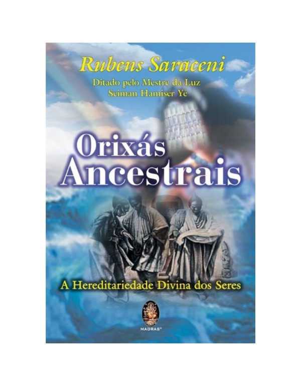 ORIXÁS ANCESTRAIS -A HEREDITARIEDADE DIVINA DOS S...