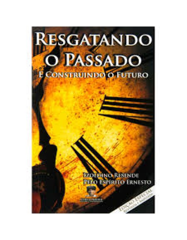 Resgatando O Passado E Construindo O Futuro 