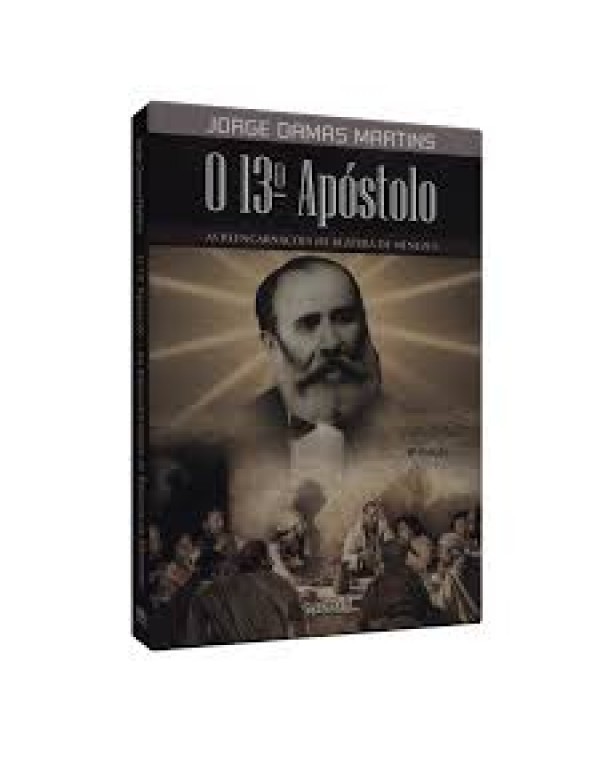 O 13º Apóstolo – As reencarnações de Bezerra de Menezes (Livro Usado - em estado de novo)
