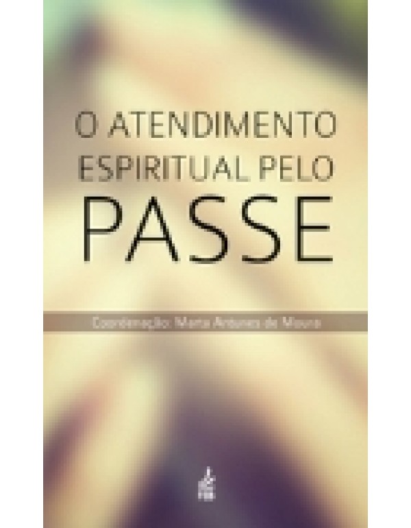 O Atendimento Espiritual Pelo Passe 