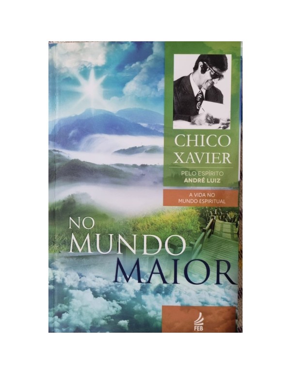 NO MUNDO MAIOR - ESPÍRITO ANDRÉ LUIZ - CHICO XAVIER