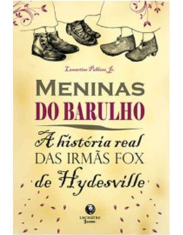 MENINAS DO BARULHO - A HISTÓRIA REAL DAS IRMÃS FOX DE HYDESVILLE