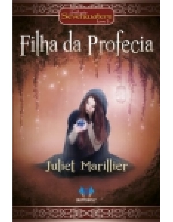 Filha da Profecia – Trilogia Sevenwaters Livro 3...